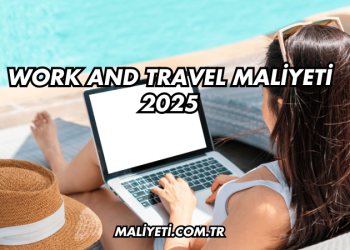 Work and Travel Maliyeti 2025