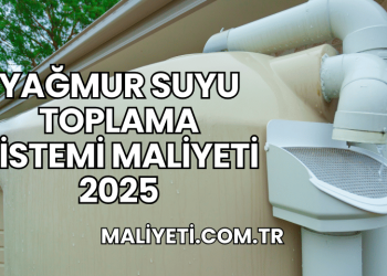 Yağmur Suyu Toplama Sistemi Maliyeti 2025