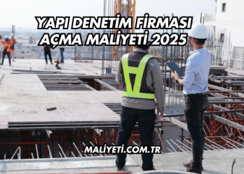 Yapı Denetim Firması Açma Maliyeti 2025
