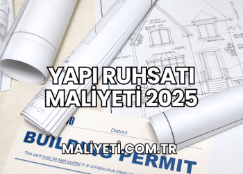 Yapı Ruhsatı Maliyeti 2025