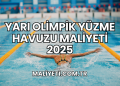 Yarı Olimpik Yüzme Havuzu Maliyeti 2025