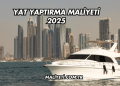 Yat Yaptırma Maliyeti 2025