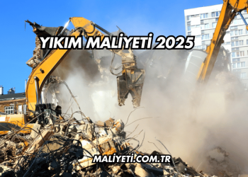 Yıkım Maliyeti 2025
