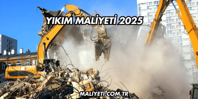 Yıkım Maliyeti 2025