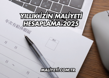 Yıllık İzin Maliyeti Hesaplama 2025