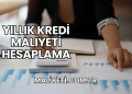 Yıllık Kredi Maliyeti Hesaplama