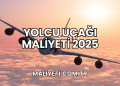 Yolcu Uçağı Maliyeti 2025