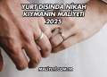 Yurt Dışında Nikah Kıymanın Maliyeti 2025