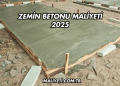 Zemin Betonu Maliyeti 2025