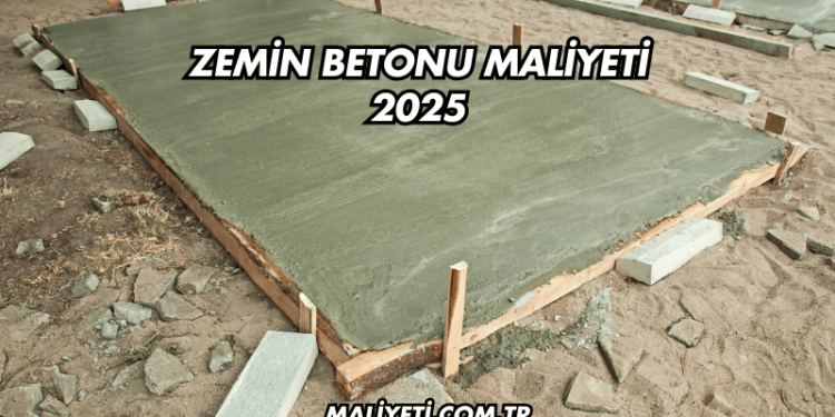 Zemin Betonu Maliyeti 2025