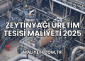 Zeytinyağı Üretim Tesisi Maliyeti 2025