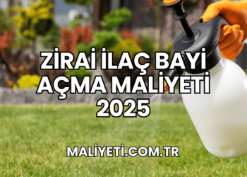 Zirai İlaç Bayi Açma Maliyeti 2025