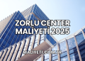 Zorlu Center Maliyeti 2025