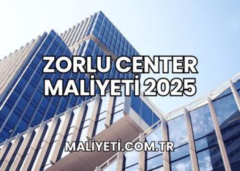 Zorlu Center Maliyeti 2025