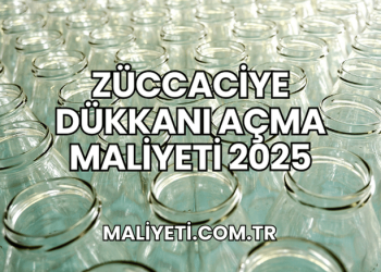 Züccaciye Dükkanı Açma Maliyeti 2025