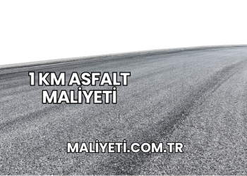 1 Km Asfalt Maliyeti