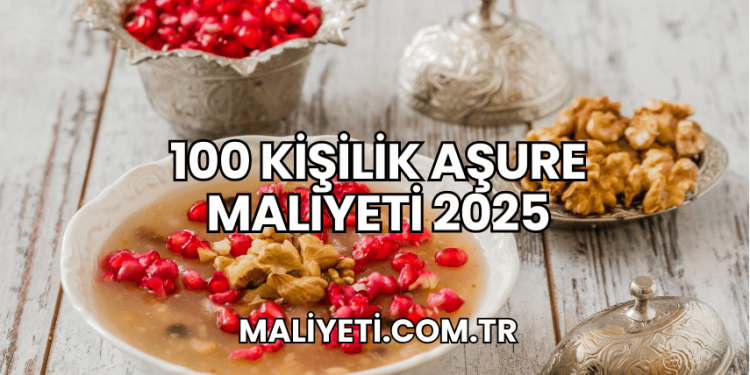 100 Kişilik Aşure Maliyeti 2025