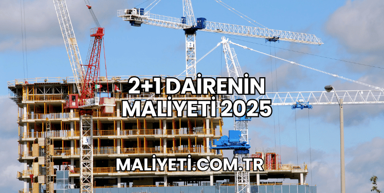 2+1 Dairenin Maliyeti 2025