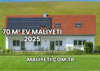 70 m² Ev Maliyeti 2025