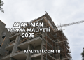 Apartman Yapma Maliyeti 2025