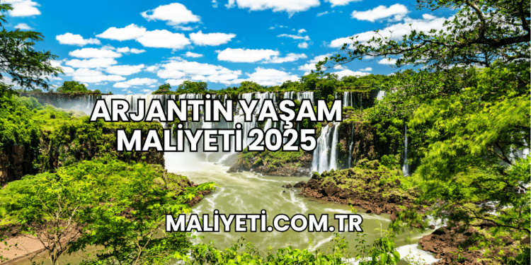 Arjantin Yaşam Maliyeti 2025