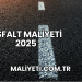 Asfalt Maliyeti 2025