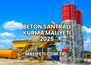 Beton Santrali Kurma Maliyeti 2025