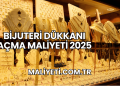 Bijuteri Dükkanı Açma Maliyeti 2025