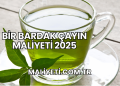 Bir Bardak Çayın Maliyeti 2025