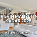 Bir Evin Maliyeti Ne Kadar 2025