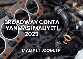 Broadway Conta Yanması Maliyeti 2025