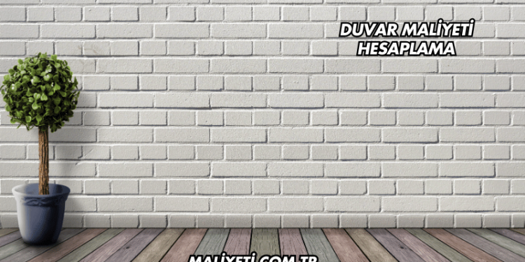 Duvar Maliyeti Hesaplama