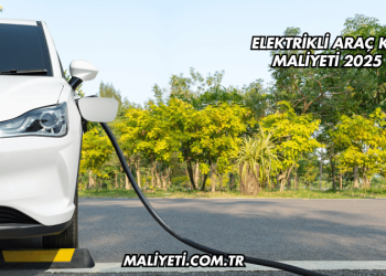 Elektrikli Araç KM Maliyeti 2025