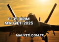 F-35 Birim Maliyeti 2025