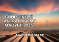 Güneş Enerji Santrali Kurma Maliyeti 2025