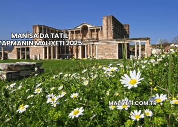 Manisa'da Tatil Yapmanın Maliyeti 2025
