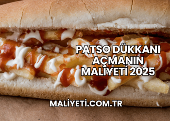 Patso Dükkanı Açmanın Maliyeti 2025