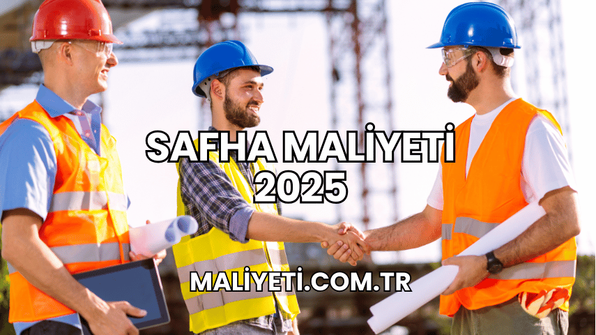 Safha Maliyeti 2025