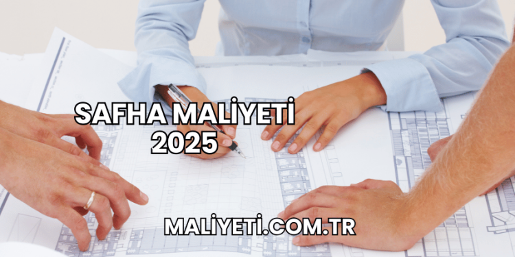 Safha Maliyeti 2025