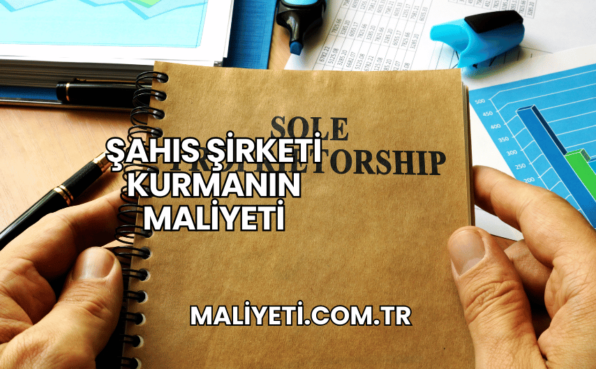 Şahıs Şirketi Kurmanın Maliyeti