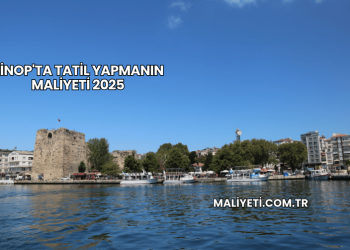 Sinop'ta Tatil Yapmanın Maliyeti 2025
