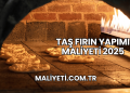 Taş Fırın Yapımı Maliyeti 2025