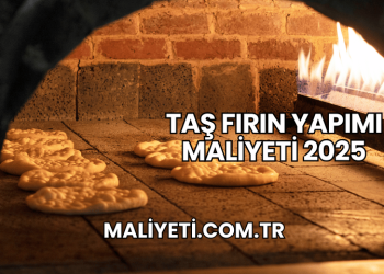 Taş Fırın Yapımı Maliyeti 2025