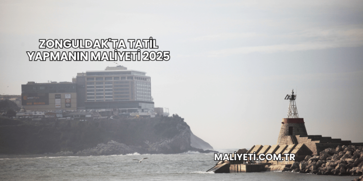 Zonguldak'ta Tatil Yapmanın Maliyeti 2025