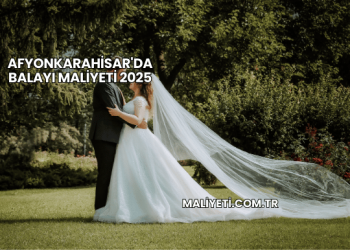 Afyonkarahisar'da Balayı Maliyeti 2025