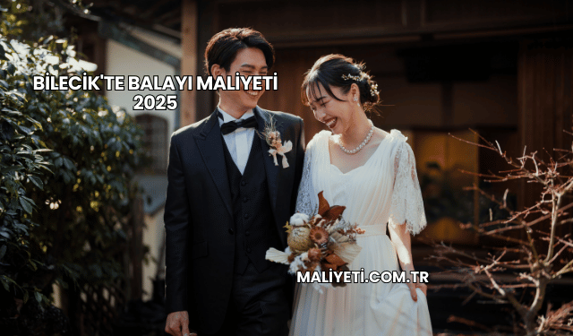 Bilecik'te Balayı Maliyeti 2025