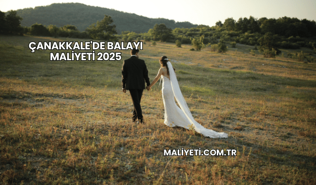 Çanakkale'de Balayı Maliyeti 2025