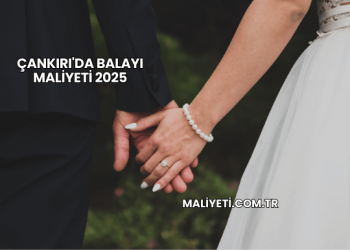 Çankırı'da Balayı Maliyeti 2025