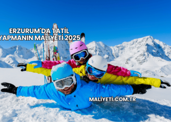 Erzurum'da Tatil Yapmanın Maliyeti 2025