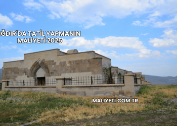 Iğdır'da Tatil Yapmanın Maliyeti 2025